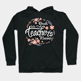 Cute End Of School Year Teacher Summer Bruh We Out Teachers Hoodie